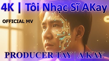 Tôi Nhạc Sĩ A Kay | Pop Tự Sự x Cinematic | Official MV 4K | A Kay (thuộc về âm nhạc A Kay)