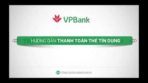 Hướng dẫn thanh toán thẻ tín dụng vpbank năm 2024