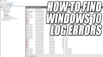 How To Use The Event Viewer In Windows 10 Tutorial