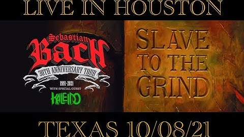 Sebastian Bach - Slave to the Grind - STTG 30th Anniversary Tour - Live in Houston Texas 10/18/21