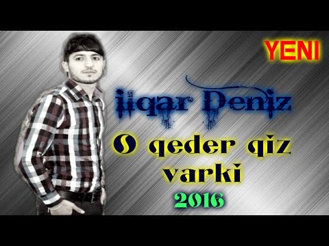 Ilqar Deniz - O Qeder Qiz Var