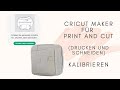 Cricut Maker kalibrieren für Print and Cut