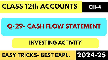 Q29 | INVESTING ACTIVITY | EASY TRICKS | CASH FLOW STATEMENT | CLASS 12 | TS GREWAL | CHAPTER 4
