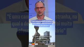 "É uma campanha muito estranha, na qual o debate eleitoral foi muito ofuscado pelo Judiciário"