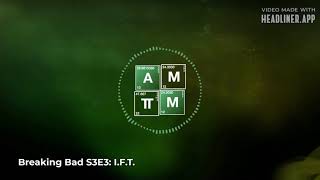 Breaking Bad S3E3: I.F.T.