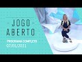 JOGO ABERTO - 07/01/2021 - PROGRAMA COMPLETO