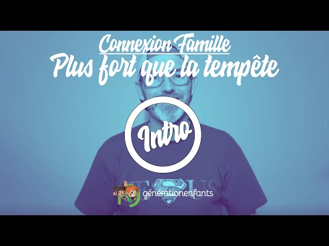 Plus fort que la tempête - Intro - Connexion Famille