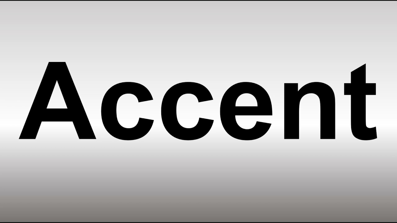 How to Pronounce Accent - YouTube