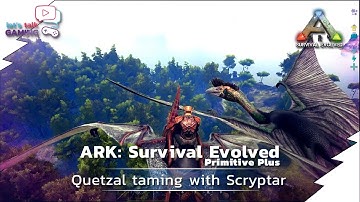 ARK Primitive Plus - 08 - Quetzal taming with Scryptar
