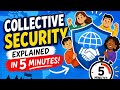 The "ALL FOR ONE" rule : Collective Security expalined