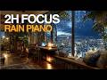 Deep Focus Rain Piano for Studying (2 Hours, No Talking, Calm Background Music)