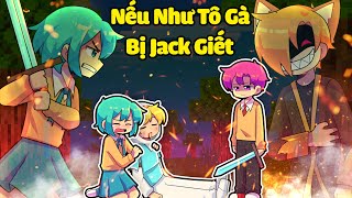 NẾU NHƯ TÔ GÀ BỊ JACK GIẾT TRƯỚC MẶT HIHA VÀ YUMMIE TRONG MINECRAFT*SINH TỐ NẾU NHƯ 😭😖