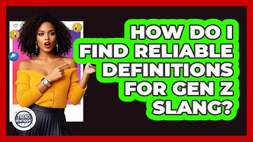 How Do I Find Reliable Definitions For Gen Z Slang? - Trend Unwrapper