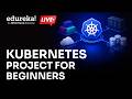 Kubernetes Project for Beginners | Run your First App on Kubernetes | Edureka | Kubernetes Live