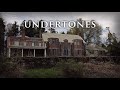 Undertones - The Abandoned Mansion in the Woods