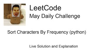 Daily Leetcode #52: May 22, 2020 - Sort Characters By Frequency