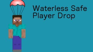 Waterless Safe Player Drop