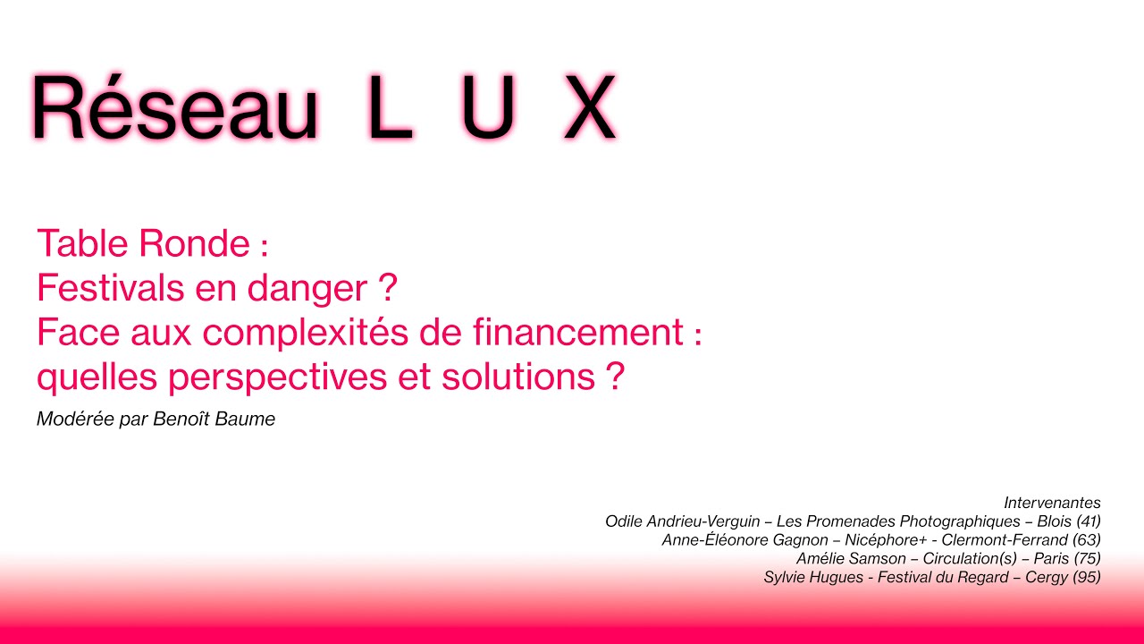 Réseau Lux Table ronde : Festivals en danger ? Face aux complexités de financement : quelles perspectives et solutions ?