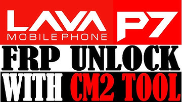 LAVA P7 FRP UNLOCK DONE WITH CM2 TOOL MEDIATEK MT6580 PROCESSOR,