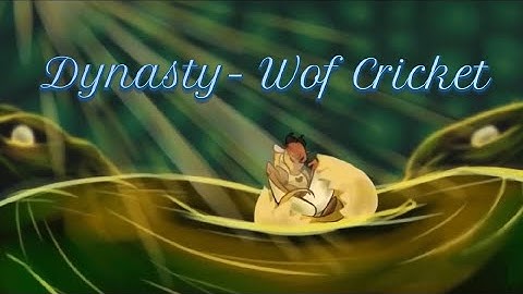 Dynasty- Wof Cricket Animator Tribute