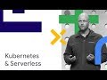 Kubernetes, Serverless, and You (Cloud Next '18)