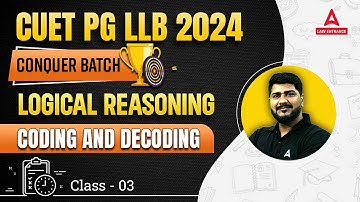 CUET LLB 2024 | Coding and Decoding | Logical Reasoning | CUET PG LLB Preparation 2024 ( Class 3 )