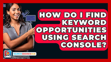 How Do I Find Keyword Opportunities Using Search Console? - SearchEnginesHub.com
