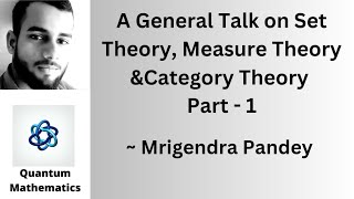 A general talk on Set Theory, Measure Theory & Category Theory Part 1 1