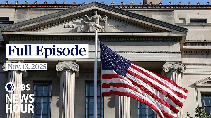 PBS News Hour full episode, Nov. 13, 2025