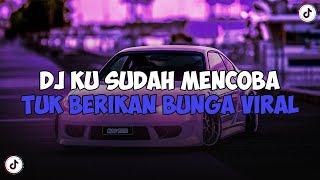 DJ KU SUDAH MENCOBA TUK BERIKAN BUNGA || DJ ORANG YANG SALAH MAMAN FVNDY JEDAG JEDUG VIRAL TIKTOK !!