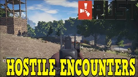 Rust - Part 3 - Hostile Encounters