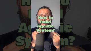 How to build Agentic Systems?