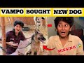 VAMPIRE YT BOUGHT NEW DOG BUT IT'S MISSING 😰| VAMPO NEW VLOG PART-1 #vlogs #trending 