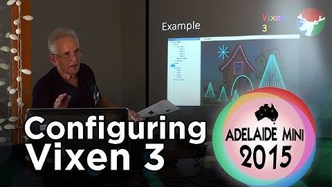 Adelaide Mini 2015 - Configuring your display in Vixen 3