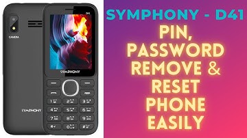 Symphony D41 Pin, Password Remove & Reset Phone Easily