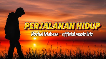 Perjalanan Hidup - Novhal Mahesa | LAGU MOTIVASI HIDUP