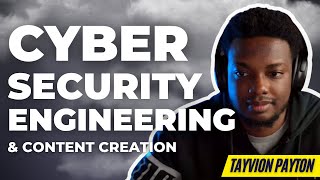 Cybersecurity Engineering & Content Creation with @TayOnTech  | CYBER STORIES EP 6