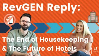 RevGEN Reply - The End of Housekeeping and the Future of Hotels
