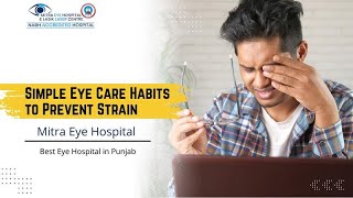 Simple Eye Care Habits to Prevent Strain | Mitra Eye Hospital | Best Eye Hospital in Punjab