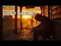 Don T Hate Me Son A Father S Regret mp3