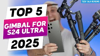 Top 5 Best Gimbals for Galaxy S24 Ultra 2025 | Smooth & Stable Shots Made Easy