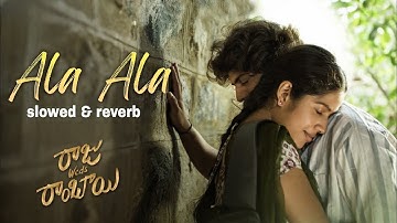 Ala Ala Full Song | Sloweda& Reverb | Raju Weds Rambai | Chinmayi Sripada | Saailu Kaampati