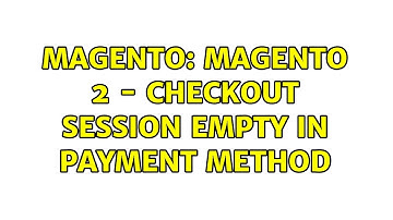 Magento: Magento 2 - Checkout session empty in payment method