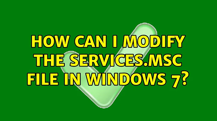 How can I modify the services.msc file in Windows 7? (3 Solutions!!)