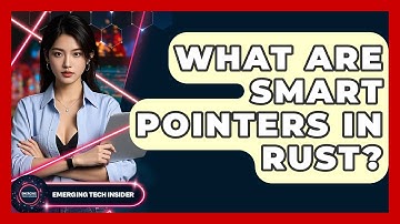 What Are Smart Pointers In Rust? - Emerging Tech Insider