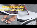 Alat tradisional untuk membuat sandal