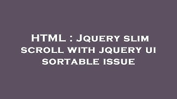 HTML : Jquery slim scroll with jquery ui sortable issue