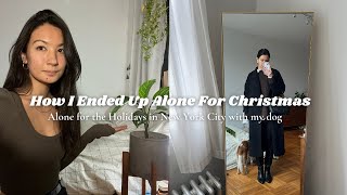 How I Ended Up Alone For Christmas | NYC Diaries