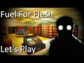 Fuel For Flesh | Horror Game Let's Play