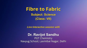 Live Interaction on PMeVIDYA : Fibre to Fabric   Subject: Science   Class: VII